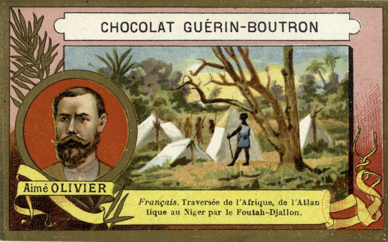 Chocolat Guérin-Boutron - Aimé Olivier. Français. Traversée de l'Afrique de l'Atlantique au Niger par le Foutah-Djallon