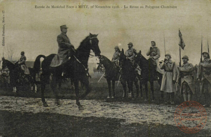 Entrée du Maréchal Foch à METZ, 26 novembre 1918 - La Revue au Polygone Chambière.