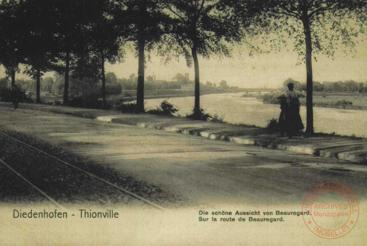 Diedenhofen = Thionville : Die schöne Aussicht von Beauregard = sur la route de Beauregard