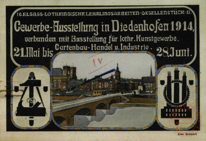 Gewerbe-Austellung in Diedenhofen 1914,verbunden mit Ausstellung für lothr.Kunstgewerbe, Cartenbau-Hendel u. Industrie. 21.Mai bis 28.Juni.