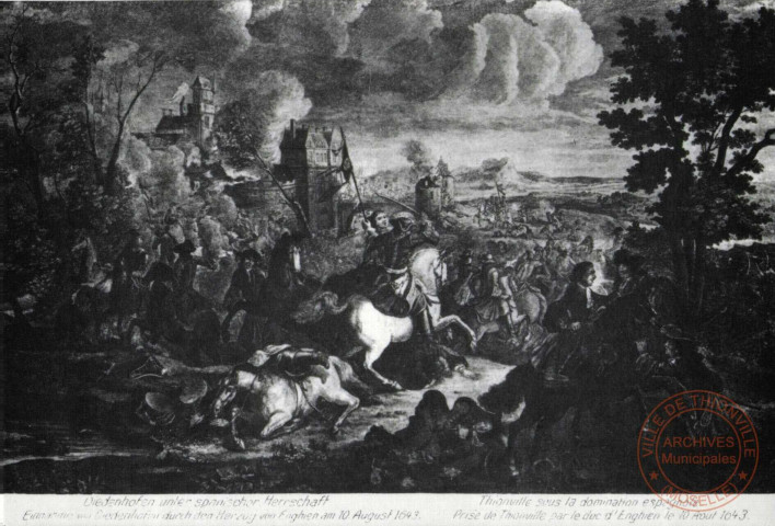 Diedenhofen unter spanischer Herrschaft. Einnhame von Diedenhofen Durch den Herzog von Enghien 10August 1643. Thionville sous la domination espagnole.Prise de Thionville par le Duc d'Enghien le 10août 1643.