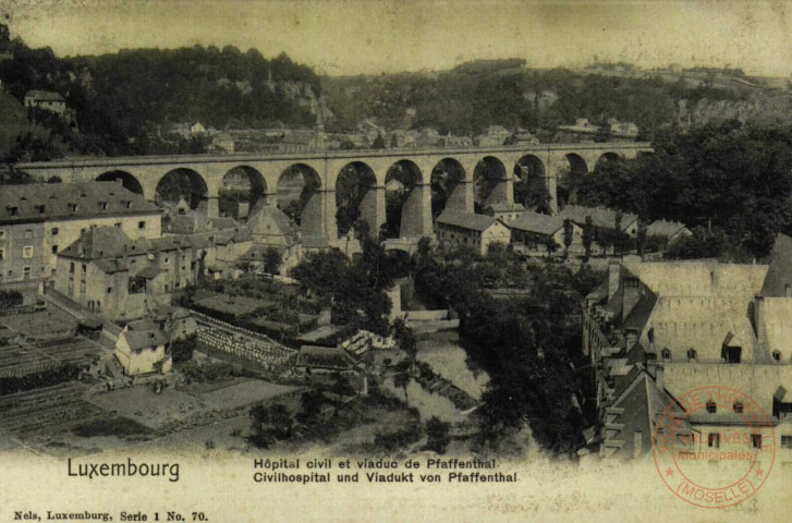 Luxembourg : Hôpital civil et viaduc de Pfaffenthal = Civilhospital und Viadukt von Pfaffenthal