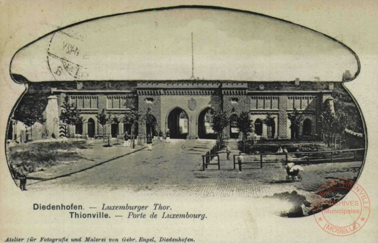Diedenhofen = Thionville : Luxemburger Thor = Porte de Luxembourg