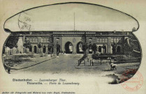 Diedenhofen = Thionville : Luxemburger Thor = Porte de Luxembourg