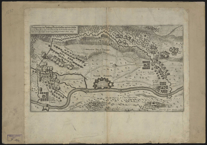 BELÄGERUNG DER VÖSTUNG DIEDENHOFFEN UND WIE SOLCHE VON DER KANS :ARME DE COMANDO IHR EXCELL : GEN : PICCOLOMINI ENTSEZET, UND DIE FRANTZOSEN DARUOR WEG GESCHLAGEN WORDEN IM IUNY 1639