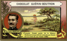 Chocolat Guérin-Boutron - Mal des logis Martin. Français. Faisait partie de la Mission Bretonnet lorsqu'elle fut anéantie par Rabah sur la route du Lac Tchad (1899)