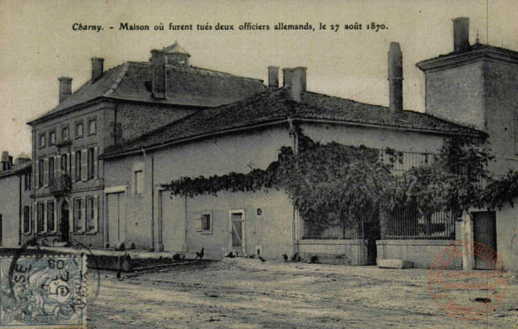 Charny - Maison où furent tués deux officiers allemands, le 27 août 1870.