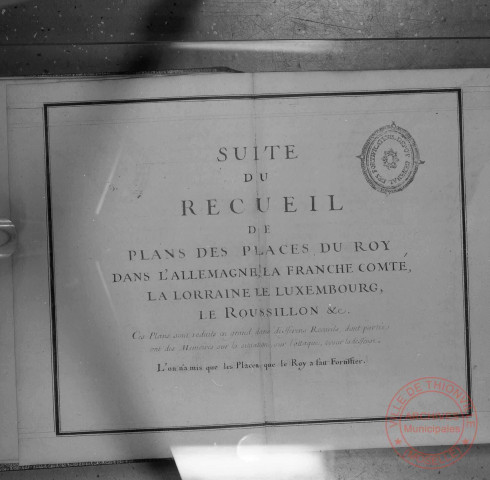 "Suite du recueil de plans des places du Roy dans l'Allemagne, la Franche Comté, la Lorraine, le Luxembourg, le Rousillon...", par Louvoy