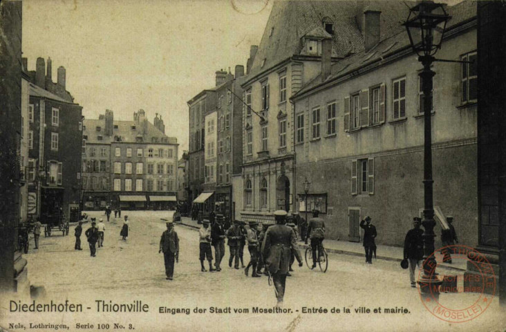 Diedenhofen = Thionville : Eingang der Stadt vom Moselthor = Entrée de la ville et mairie