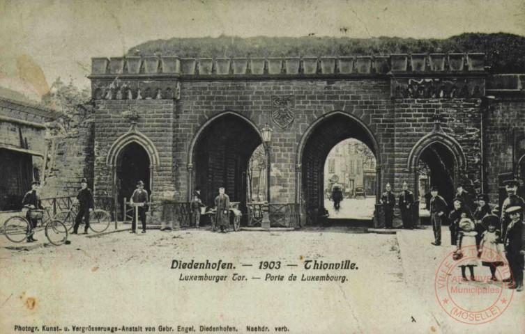 Diedenhofen 1903 = Thionville : Luxemburger Tor = Porte de Luxembourg