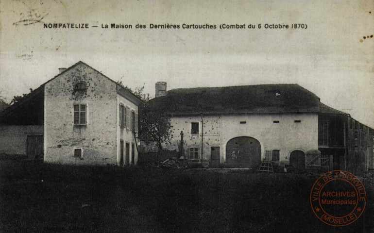 NOMPATELIZE - La maison des dernières Cartouches (Combat du 6 octobre 1870)