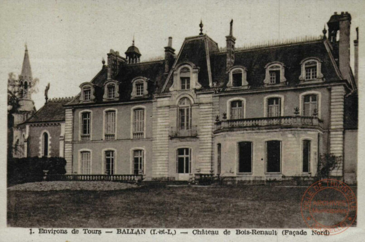 Environs de Tours- Ballan ( I et L ). Château de Bois-Renault ( Façade Nord).