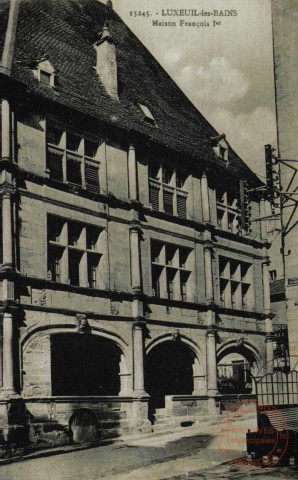 LUXEUIL-LES-BAINS - Maison François Ier