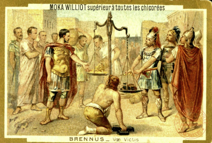Brennus, chef de la tribu gauloise des Sénons, prononce le fatidique Vae victis (Malheur aux vaincus !) en jetant sa lourde épée dans le plateau de la balance, qui faisait contrepoids au tribut en or qu'il exigeait des Romains pour lever le siège de la ville