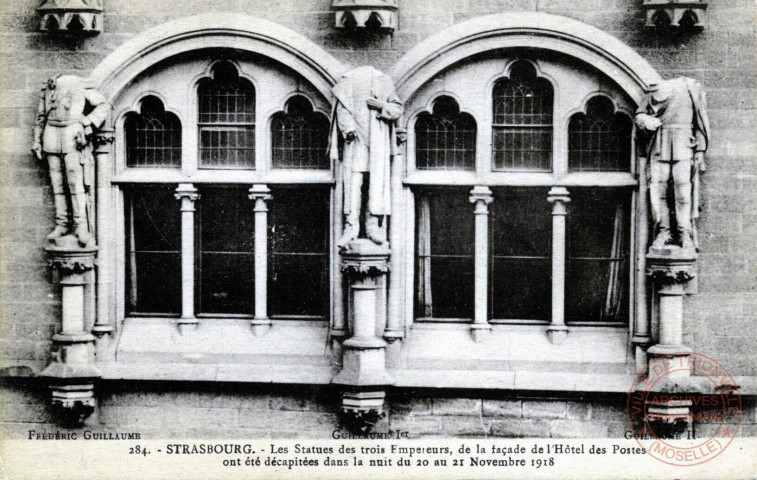 Strasbourg - Les Statues des trois Empereurs de la façade de l'Hôtel des Postes ont été décapitées dans la nuit du 20 au 21 novembre 1918 - Frédéric Guillaume - Guillaume 1er - Guillaume II