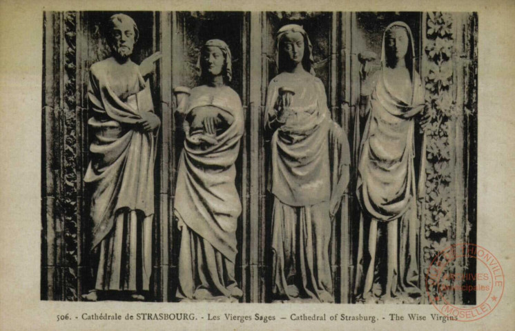 Cathédrale de Strasbourg : Les Vierges Sages = Cathédral of Strasburg = The Wise Virgins