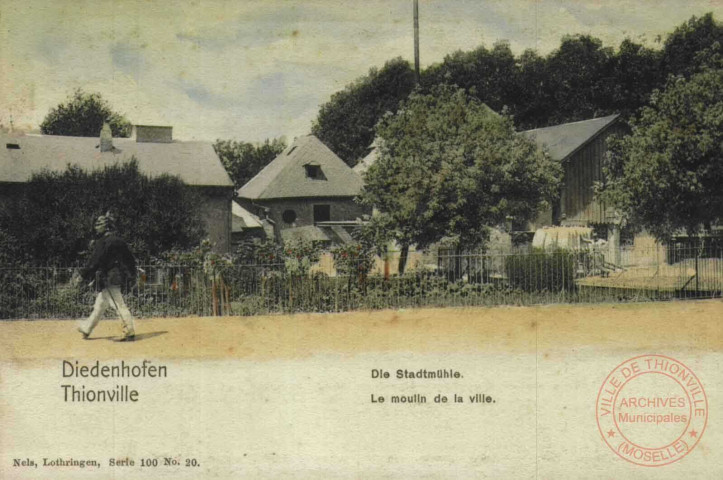 Diedenhofen = Thionville : Die Stadtmühle = Le moulin de la ville