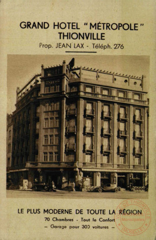 Grand Hôtel 'Métropole' Thionville, le plus moderne de toute la région, 70 chambres-tout le confort-garage pour 300 voitures- Prop. Jean Lax