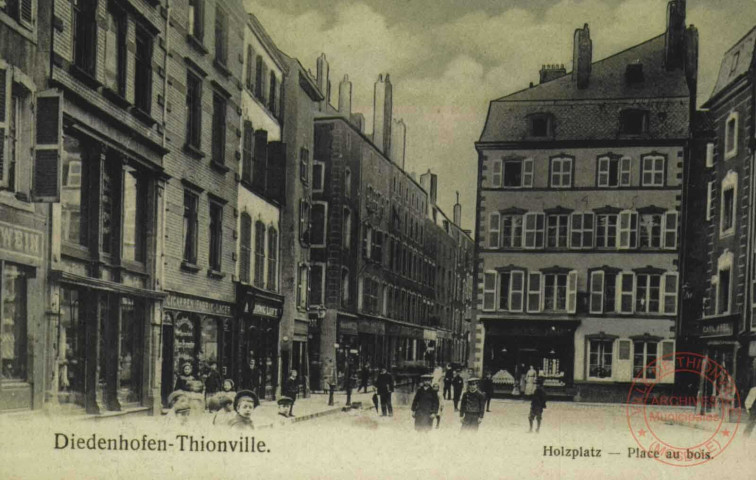 Diedenhofen = Thionville : Holzplatz = Place au bois