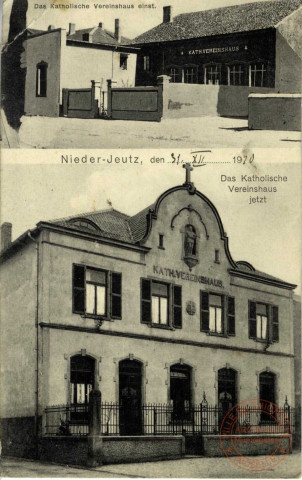 Nieder-Jeutz. Das Katolische Vereinshaus einst. Das Katolische Vereinshaus jetzt.