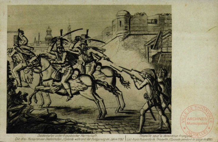 Diedenhofen unter französischer Herrsachaft / Thionville sous la domination française - Die drei Husaren von Diedenhofen (épisode während der Belagerung im Jahre 1792 / Les trois Hussards de Thionville (épisode pendant le siège de 1792)