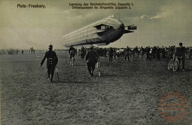 METZ-FRESCATY - Landung des Reischsluftschiffes Zeppelin I. / Débarquement du dirigeable Zeppelin I.