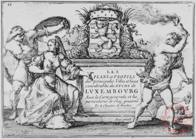 Les plans et profils des principales Villes et lieux considérables du duché de Luxembourg. Avec la carte générale et les particularités de chaque gouvernement. Par le Chevalier de Beaulieu.