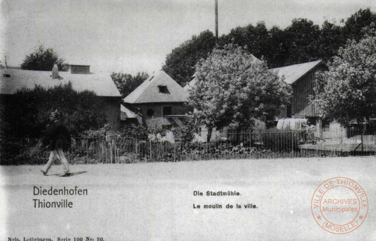 Diedenhofen = Thionville : Die Stadtmühle = Le moulin de la Ville