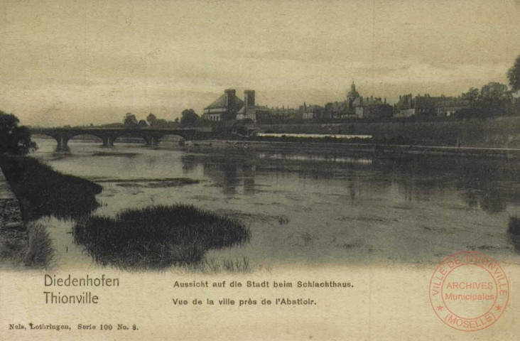 Diedenhofen = Thionville : Aussicht auf die Stadt beim Schlachthaus = Vue de la ville près de l'abattoir