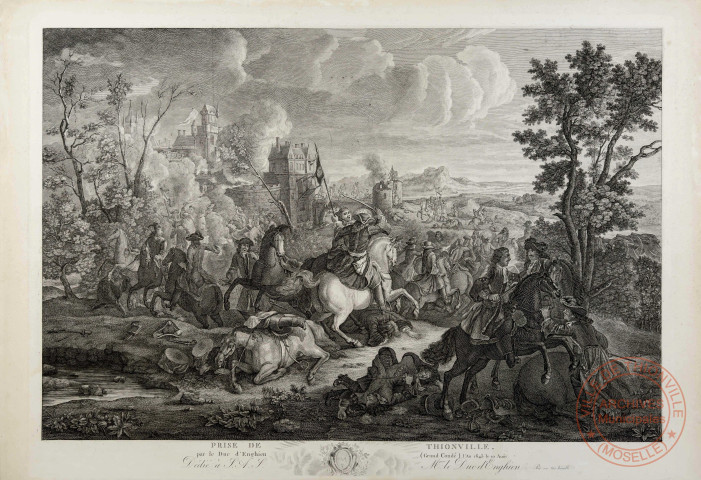 Prise de Thionville par le Duc d'Enghien (Grand Condé) l'An 1643 le 10 Août. Dédié à S.A.S. Mgneur le Duc d'Enghein. Par son très humble.