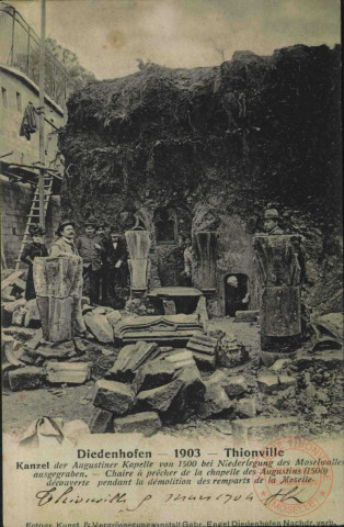 Diedenhofen 1903 = Thionville : Kanzel der Augustiner Kapelle von 1500 bei Niederlegung des Moselwalles ausgegraben = Chaire à prêcher de la chapelle des Augustins (1500) découverte pendant la démolition des remparts de la Moselle