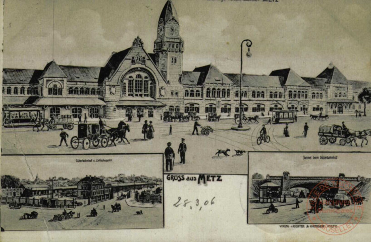 Gruss aus Metz : Güterbahnhof u. Zollschuppen : Tunnel beim Güterbahnhof : veriag v. richter et gerber : Metz