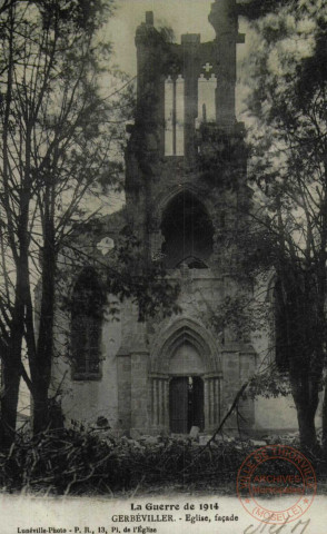 La Guerre de 1914. - GERBEVILLER.- Eglise, façade