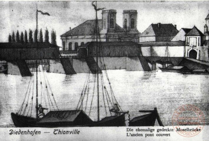 Diedenhofen - Die ehemalige gedeckte Moselbrücke / Thionville L'ancien pont couvert