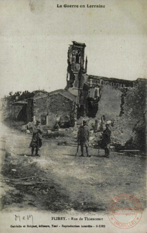 La Guerre en Lorraine - FLIREY.- Rue de Thiaucourt.