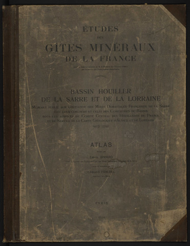 Etudes des Gîtes Minéraux de la France : Bassin Houiller de la Sarre et de la Lorraine. Mémoire publié sur l'initiative des Mines Domaniales Françaises de la Sarre avec leur concours et celui des Compagnies du bassin sous les auspices du comité Central des Houillères de France et du Service de la Carte Géologique d'Alsace et de Lorraine