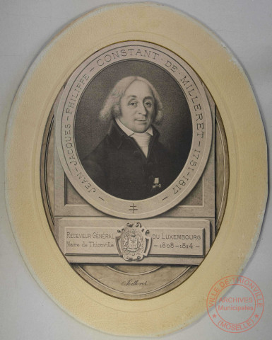 [Portrait de Jean-Jacques-Philippe CONSTANT de MILLERET (1751-1817), receveur géné du Luxembourg et maire de Thionville (1808-1814)]