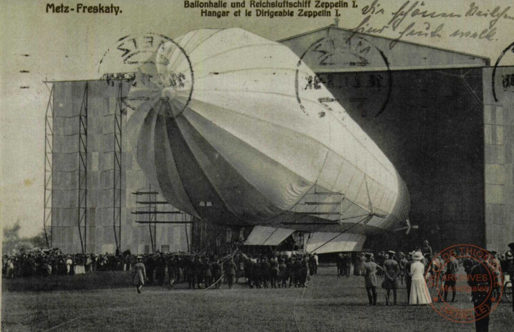 Metz-Freskaty. Ballonhalle und Reichsluftschiff Zeppelin I / Hangar et le Dirigeable Zeppelin I