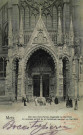 Metz : Das neue Dom-Portal, eingeweiht im Mai 1903. : Le nouveau portail de la Cathédrale inauguré en Mai 1903.