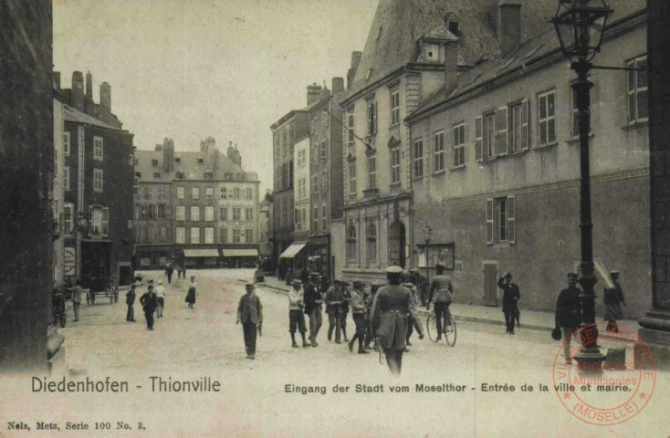 Diedenhofen = Thionville : Eingang der Stadt vom Moselthor : Entrée de la ville et mairie