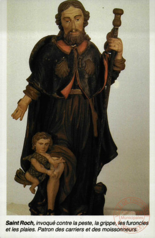 Saint Roch, invoqué contre la peste, la grippe, les furoncles et les plaies. Patron des carriers et des moissonneurs. Bastogne