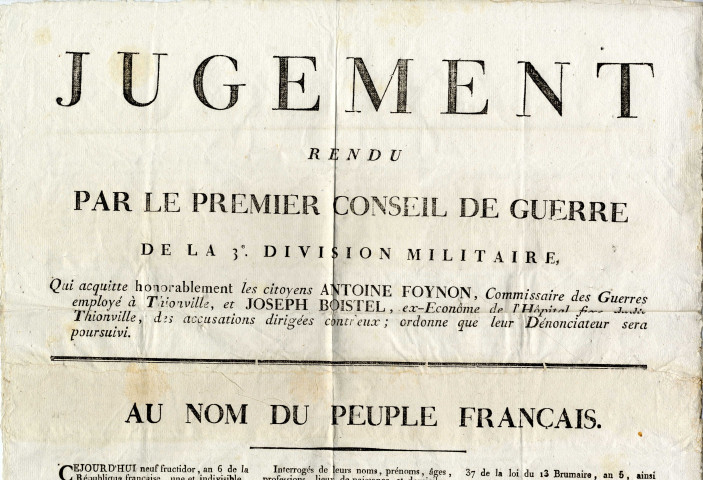 Jugement rendu par le premier Conseil de guerre de la 3e division militaire qui acquitte honorablement les citoyens Antoine Foynon, commissaire des guerres employé à Thionville, et Joseph Boistel, ex-économe de l'hôpital fixe dudit Thionville des accusations dirigées contre eux.