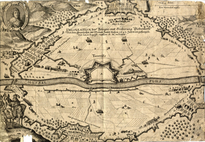 DELINEATION DER BELAGER= UND ERORBERUNG DIEDENHOFFE VON DEN FRANTZOSEN IM MONAT JUNIO DIESES i643 JAHRS ANGEFANGEN UND DEN Io AUGUSTI EIUSDEM S :N : VOLLENDET