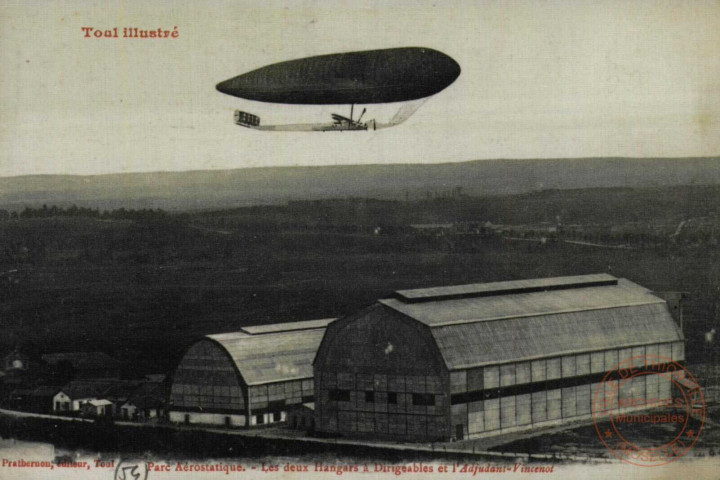 Toul illustré, Parc Aérostatique.- Les deux Hangars à Dirigeables et l'Adjudant-Vincenot