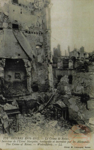 Guerre 1914-1915 - Le Crime de Reims - Intérieur de l'usine Margolin, bombardée et incendiée par les Allemands