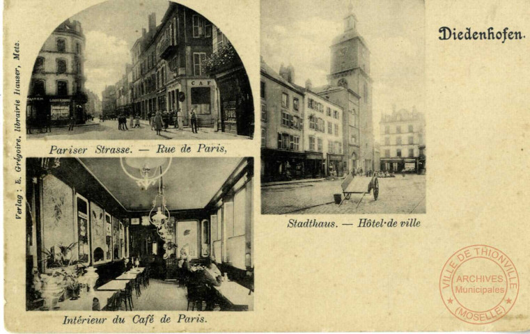 Diedenhofen. Stadthaus.- Hôtel de ville / Pariser Strasse. - Rue de Paris / Intérieur du Café de Paris