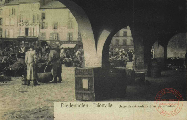 Diedenhofen = Thionville : Unter den Arkaden = Sous les arcades