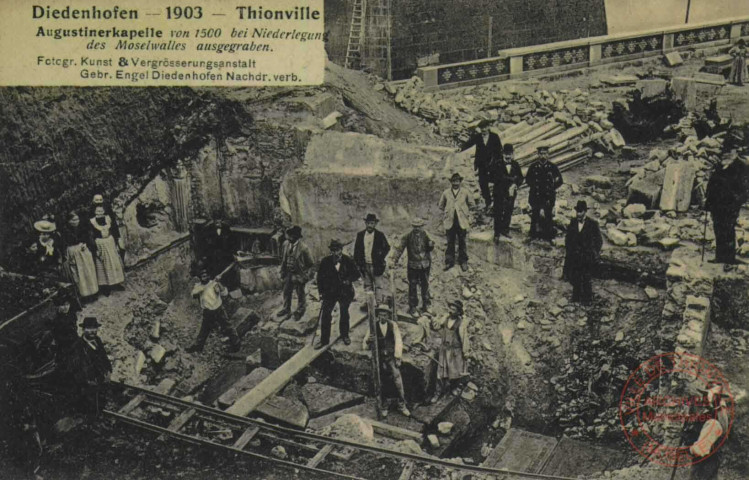 Diedenhofen 1903 = Thionville : Augustinerkapelle von 1500 bei Niederlegung des Moselwalles ausgegraben