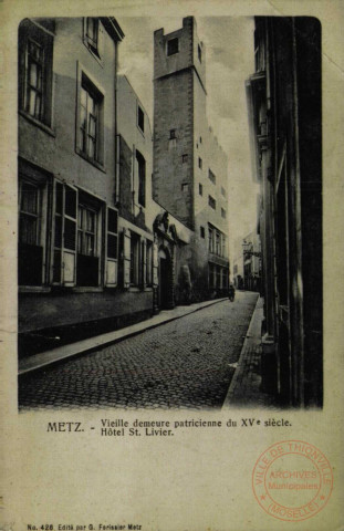 Metz : Vieille Demeure Patricienne du XVe siècle : Hôtel St. Livier