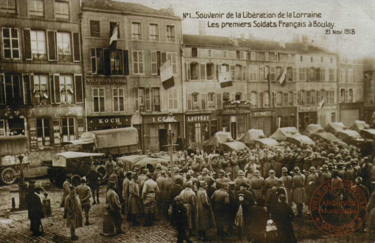 N°1. Souvenir de la Libération de la Lorraine. Les premiers soldats Français à Boulay.- 21 novembre 1918